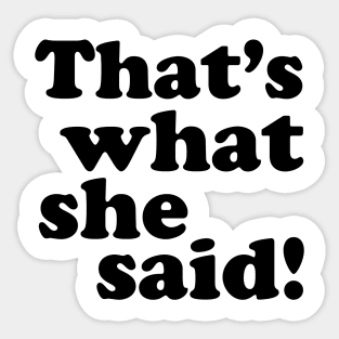 That's What She Said! Sticker